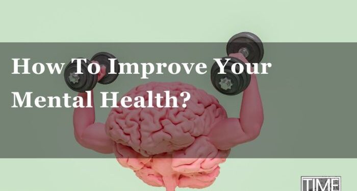 How To Improve Your Mental Health?